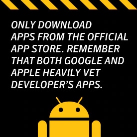 Only Download Apps from the Official App Store.